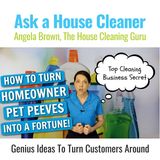 Cleaning Customer Pet Peeves | How to Turn Them Into An Absolute Fortune