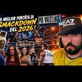 Pro Wrestling Culture #581 - Miglior puntata del 2026 per SMACKDOWN!
