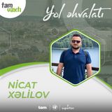 Nicat Xəlilov | Yol əhvalatı #1 | Tam vaxtı #164
