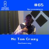 Mc Tom Crazy - Prosa Sem Nexo #65