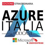 Azure Italia Podcast - Puntata 35 - CrowdStrike The Day the Windows Died