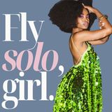 Fly Solo, Girl.