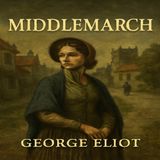 Middlemarch by George Eliot Part 3/3