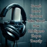 Joseph Lamar Simmons Talks About How Intelligence Shapes Security