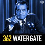362 - Watergate: When Faith in American Politics Was Destroyed