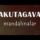 mandalinalar  Ryunosuke AKUTAGAVA sesli öykü Akın ALTAN #akutagava #sesli #seslikitap #japonya
