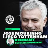 Jose Mourinho i jego Tottenham. Oceniamy z Michałem Okońskim!