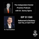 DIGRN Presents: The Independent Dental Practice Podcast - Guest: Dr. Paul Goodman