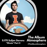 E:170 - Sufjan Stevens - "Illinois" Part 2