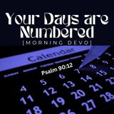 Your Days are Numbered [Morning Devo]