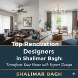 Top Renovation Designers in Shalimar Bagh Transform Your Home with Expert Design