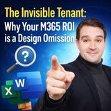 The Invisible Tenant: Why Your M365 ROI is a Design Omission