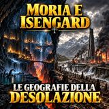 Moria e Isengard. Le geografie della desolazione