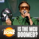 Is the MCU Doomed? (Season 7 Episode 26)