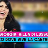Giorgia, Villa Di Lusso: Ecco Dove Vive La Cantante!