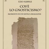 Cos'è lo Gnosticismo con Ezio Albrile
