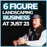 23 Year Old with 6 figure Landscaping Business | Ben Morrison