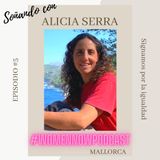 Ep. #5 Alicia Serra - Signamos por la igualdad
