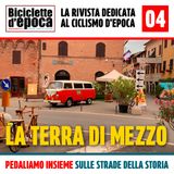 Eroica: pedali, voci, leggende || Episodio 4 || La terra di mezzo