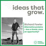 Richard Fowler - Alternative Proteins – less a threat, more an opportunity?