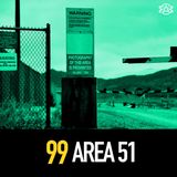 99 - Area 51: Secret Weapons Program or Alien Experimentation?