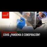COVID-19 ¿Pandemia o conspiración?