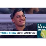 The Taran Show 21 | Josh Martinez
