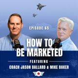 E65: How to Be Marketed w/ Mike Baker