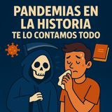 🎙️ T1 034 – Pandemias en la historia: cuando el mundo se detuvo
