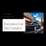 The Golden Standard of London Executive Chauffeur Services
