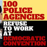 POLICE AGENCIES PULL OUT OF DEMOCRAT CONVENTION