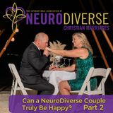 Can a NeuroDiverse Couple Truly Be Happy? Part 2