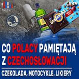 Czekolada, likiery i motoryzacja. Z czym kojarzyła się Polakom Czechosłowacja