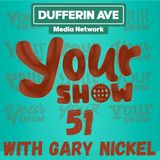 Your Show Ep 51 - Dufferin Ave Media Network