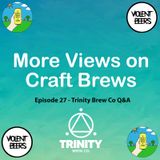 Episode 27 - Trinity Brew Co Q&A