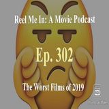 Ep. 302: The Worst Films of 2019