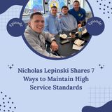 Nicholas Lepinski Shares 7 Ways to Maintain High Service Standards