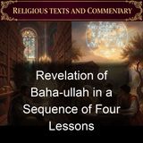 Revelation of Baha-ullah in a Sequence of Four Lessons - Isabella D Brittingham