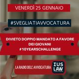 DIVIETO DOPPIO MANDATO A FAVORE DEI GIOVANI – #10YEARSCHALLENGE –_#SvegliatiAvvocatura