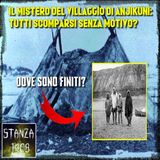 IL MISTERO DEL VILLAGGIO DI ANJIKUNI: COSA C'È DI VERO? (Stanza 1408 Podcast)