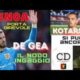 GENOA PORTA girevole DE GEA nodo ingaggio - KOTARSKI si può ancora ma spunta il portiere dell'AJAX