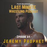 Ep. 64: Interview with Canadian wrestling advocate and standout performer Jeremy Prophet