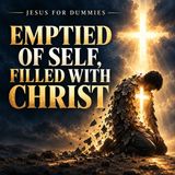 Emptied of Self Filled With Christ