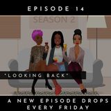 Looking Back I Episode 14