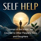 Woman of the World Her Counsel to Other People's Sons and Daughters - Ella Wheeler Wilcox