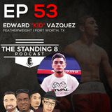 Ep 53 | Edward "Kid" Vazquez