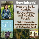 Episode 22 - 6: Healthy Soils, Healthy Ecosystems, and Healthy People with Nicolette Hahn Niman author of Defending Beef Part I