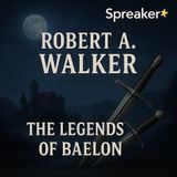 Robert A. Walker – The Legends of Baelon - TSP Unrelased Audio Episode