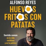 Hablemos con...:  Alfonso Reyes por 'Huevos con patatas'