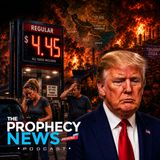 THE PROPHECY NEWS PODCAST: Donald Trump Has A Sky-High Gas Price Problem